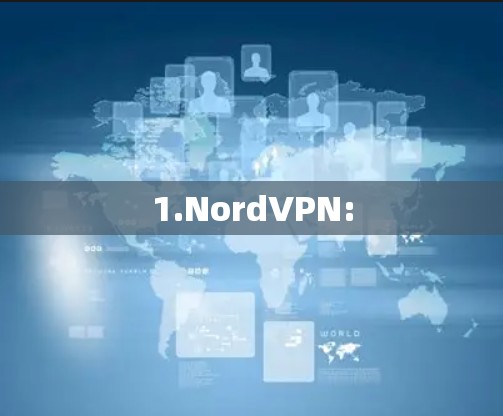 1.NordVPN: 1.NordVPN: