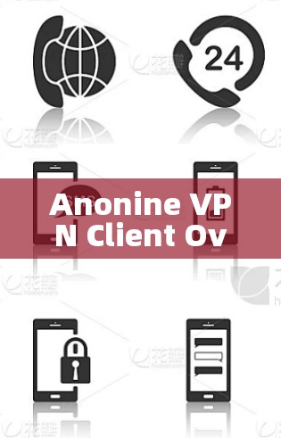 Anonine VPN Client Overview Anonine VPN Client Overview