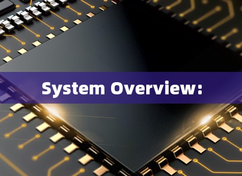 System Overview: System Overview: