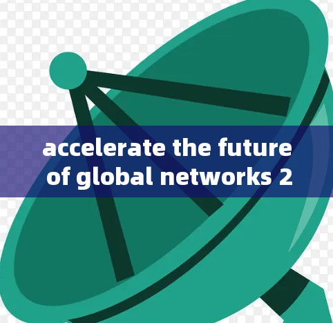 accelerate the future of global networks 226